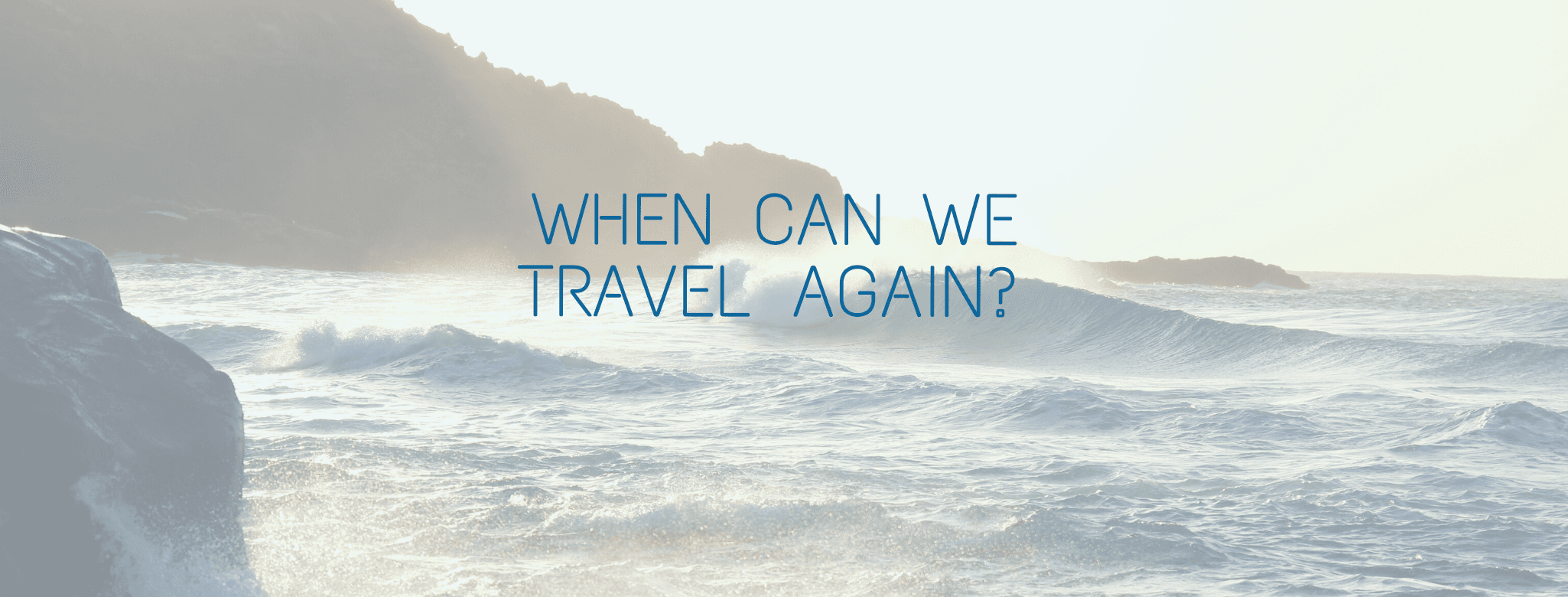 When Can We Travel Again...? - background banner